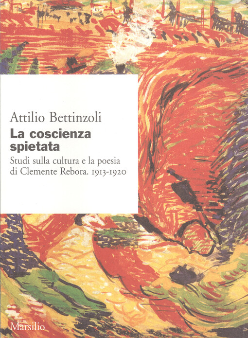 La coscienza spietata : studi sulla cultura e la poesia di Clemente Rebora, 1913-1920   
