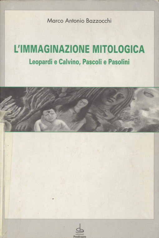 L'immaginazione mitologica : Leopardi e Calvino, Pascoli e Pasolini   