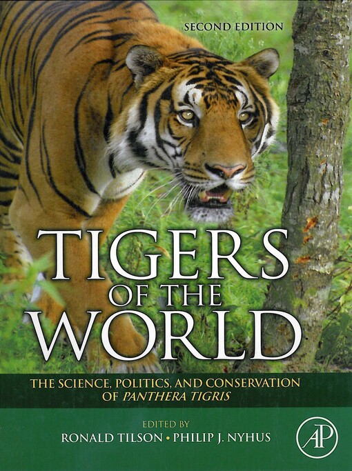 Tigers of the world : the science, politics, and conservation of Panthera tigris
