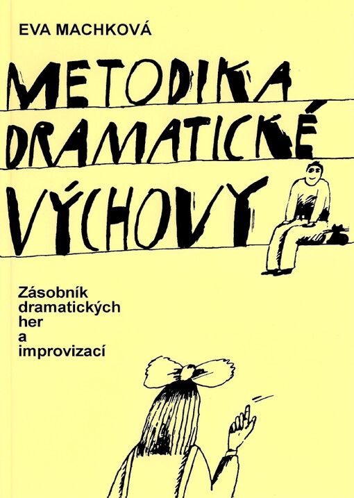 Metodika dramatické výchovy : zásobník dramatických her a improvizací, 7., rozš. vyd.