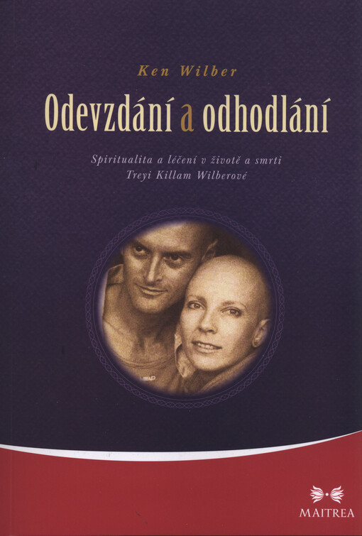 Odevzdání a odhodlání: spiritualita a léčení v životě a smrti Treyi Killam Wilberové