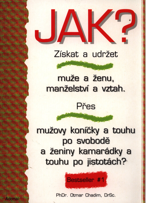 Jak? získat a udržet muže a ženu, manželství a vztah: přes mužovy koníčky a touhu po svobodě a ženiny kamarádky a touhu po jistotách?