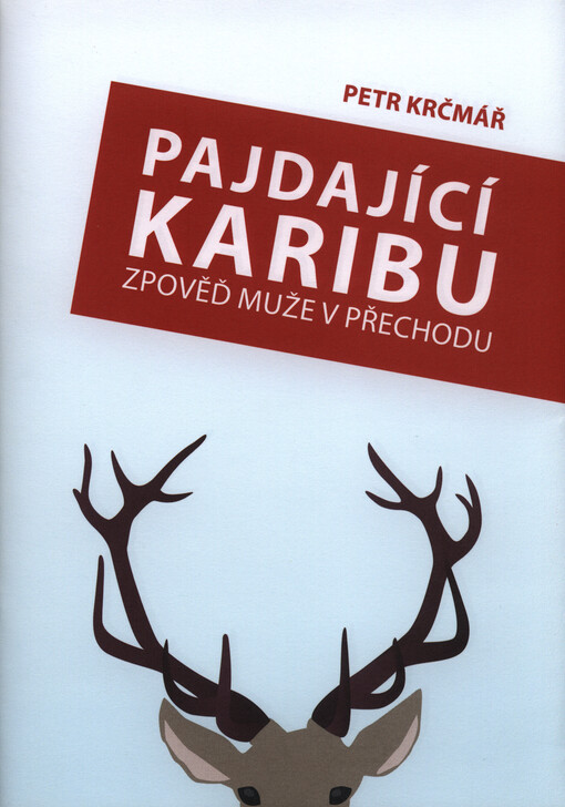 Pajdající karibu :zpověď muže v přechodu