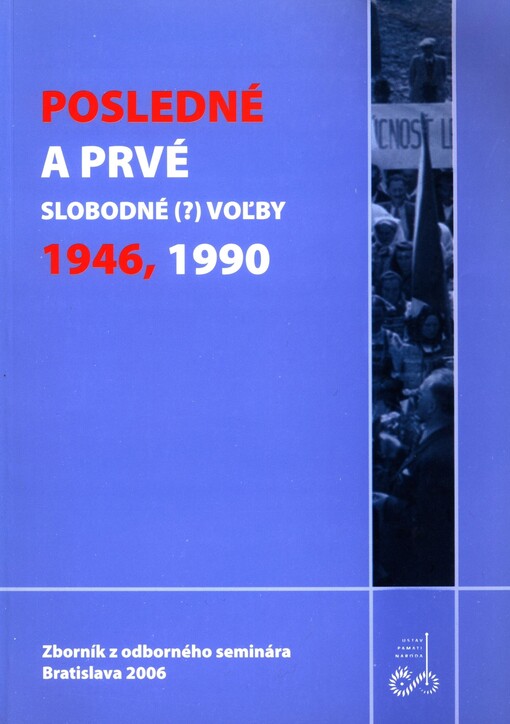 Posledné a prvé slobodné [?] vol´by - 1946, 1990 : zborník z odborného seminára