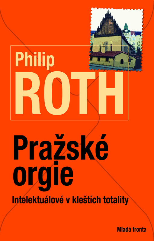 Pražské orgie: Intelektuálové v kleštích totality - Philip Roth