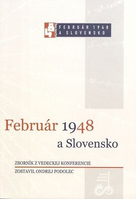 Február 1948 a Slovensko : zborník z vedeckej konferencie