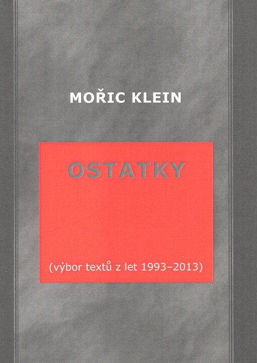 Ostatky :(výbor textů z let 1993-2013)