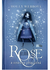 Rose a stratená princezná  (odkaz v elektronickém katalogu)