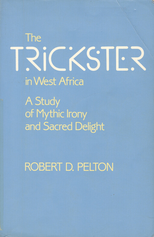 The trickster in West Africa :a study of mythic irony and sacred delight