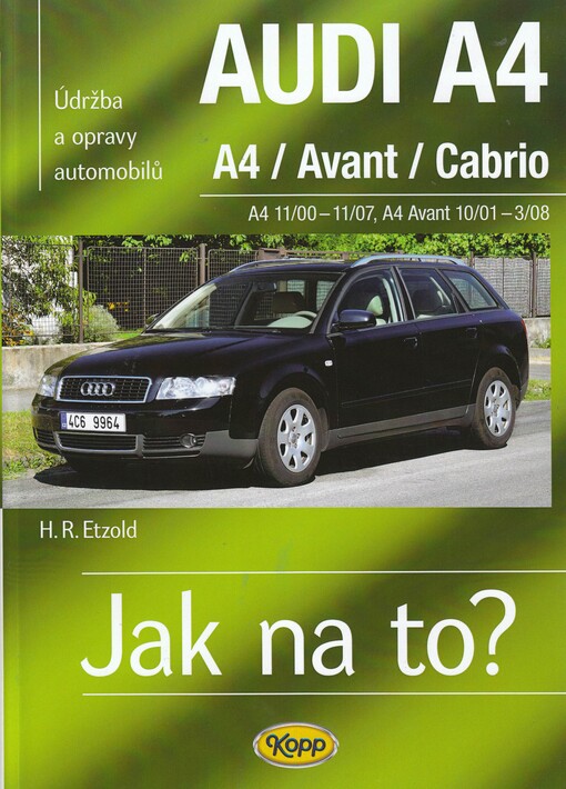 Údržba a opravy automobilů Audi A4 (B6/B7) Limousine/Avant/Cabrio : zážehové motory ..., vznětové motory ...