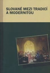 Slované mezi tradicí a modernitou
