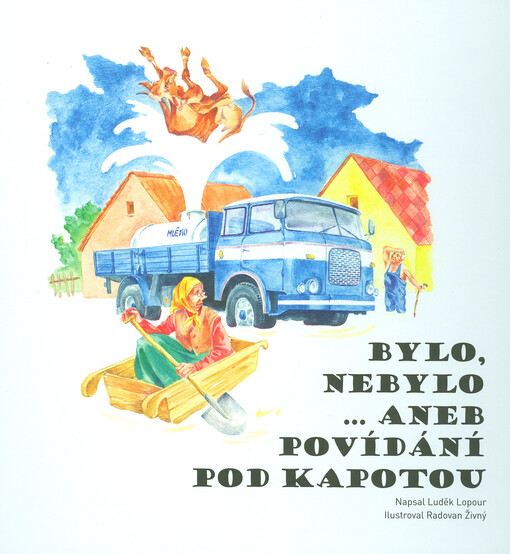 Bylo, nebylo--, aneb, Povídání pod kapotou    