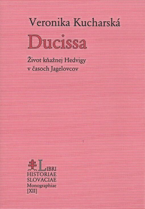 Ducissa :život kňažnej Hedvigy v časoch Jagelovcov