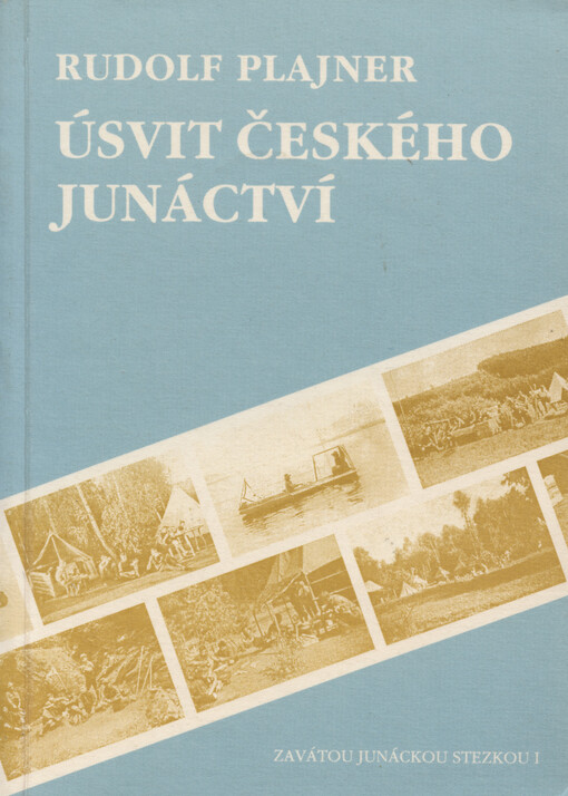 Zavátou junáckou stezkou.[Část prvá,Úsvit českého junáctví]