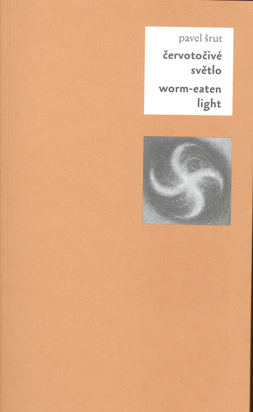 Červotočivé světlo :básně z podzimu pražského jara = Worm-eaten light : poems from the fall of Prague Spring