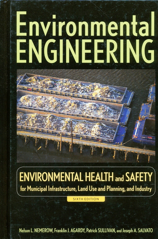Environmental engineering :environmental health and safety for municipal infrastructure, land use and planning, and industry