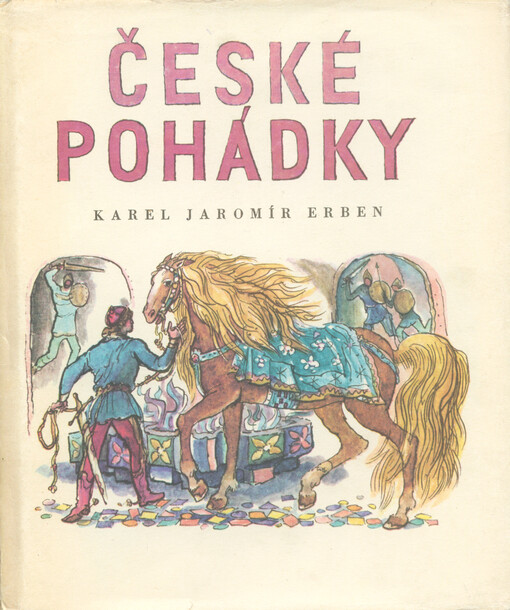České pohádky Karla Jaromíra Erbena :pro malé čtenáře, 5. vyd. v Albatrosu, v Klubu mladých čtenářů 1. vyd.