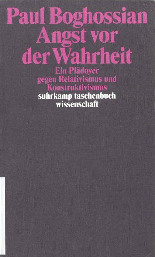Angst vor der Wahrheit :ein Plädoyer gegen Relativismus und Konstruktivismus