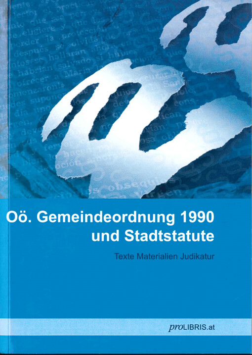 Oö. Gemeindeordnung 1990 und Stadtstatute :Texte, Materialen, Judikatur