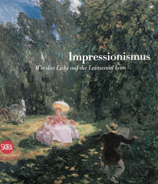 Impressionismus :wie das Licht auf die Leinwand kam