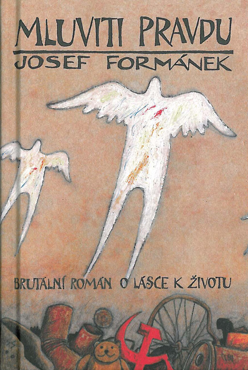 Mluviti pravdu :brutální román o lásce k životu