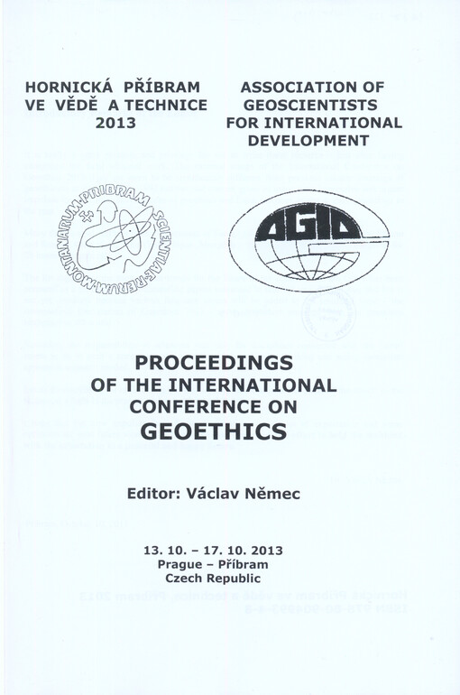 Proceedings of the International Conference on Geoethics :13.10.-17.10.2013, Prague - Příbram, Czech Republic : Hornická Příbram ve vědě a technice 2013