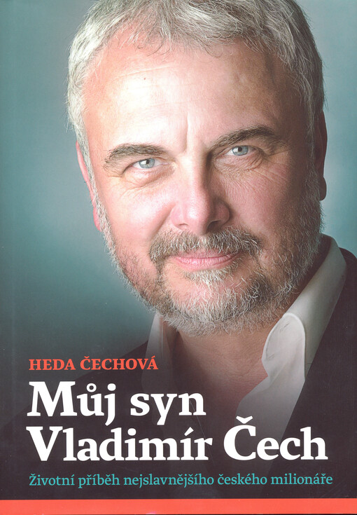 Můj syn Vladimír Čech: životní příběh nejslavnějšího českého milionáře