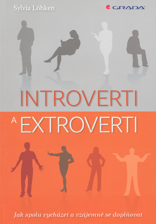 Introverti a extroverti :jak spolu vycházet a vzájemně se doplňovat