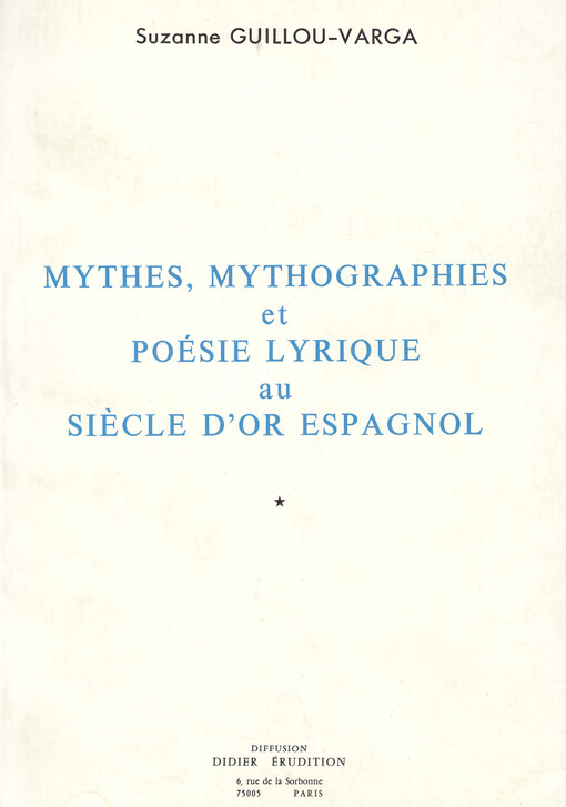 Mythes, mythographies et poésie lyrique, au, siècle d'or espagnol    