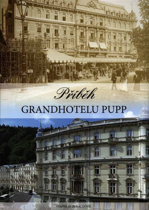 Příběh Grandhotelu Pupp : kapitoly z historie nejslavnějšího hotelu v Karlových Varech   