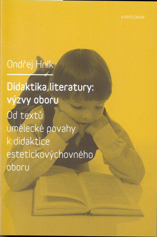 Didaktika literatury: výzvy oboru : od textů umělecké povahy k didaktice estetickovýchovného oboru