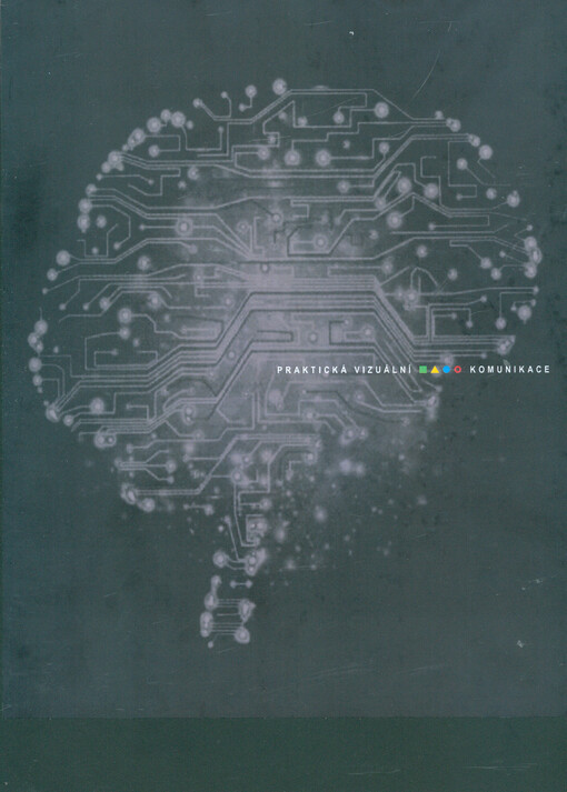 Praktická vizuální komunikace :učebnice druhé gramotnosti