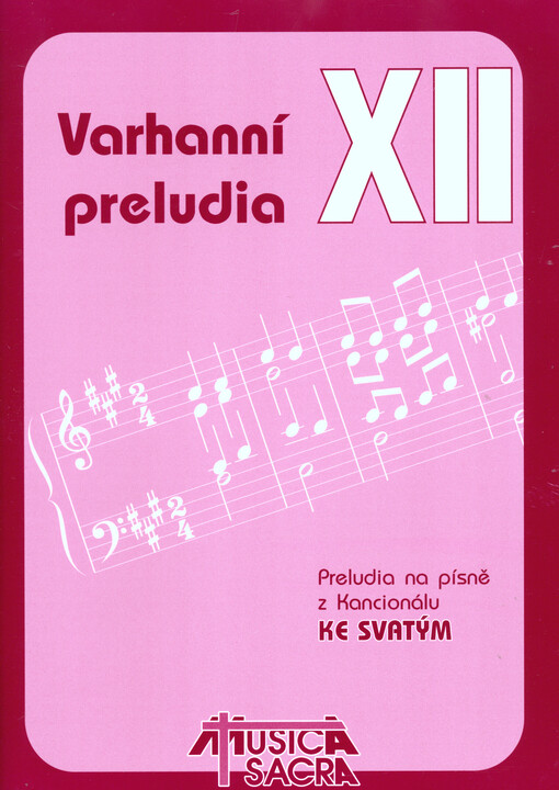 Varhanní preludia.XII,Preludia na písně z Kancionálu - Ke svatým