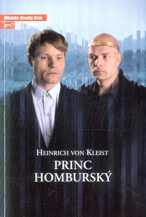 Heinrich von Kleist, Princ Homburský :třetí inscenace sedmdesáté sezóny 2014/2015 : premiéra 8. a 9. listopadu 2014 na Činoherní scéně