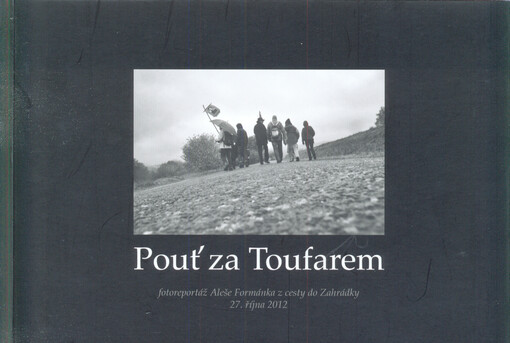 Pouť za Toufarem :fotoreportáž Aleše Formánka z cesty do Zahrádky 27. října 2012