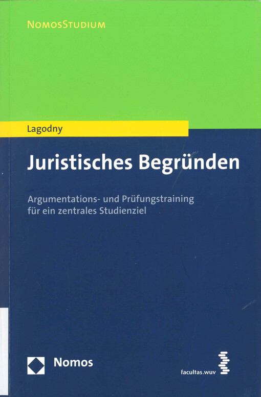 Juristisches Begründen :Argumentations- und Prüfungstraining für ein zentrales Studienziel