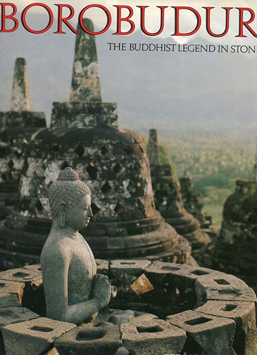 Borobudur :The Buddhist legend in stone