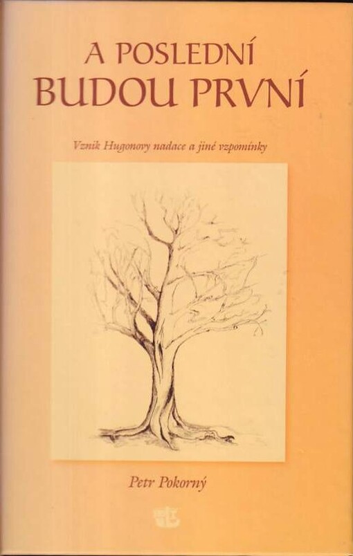A poslední budou první :vznik Hugonovy nadace a jiné vzpomínky