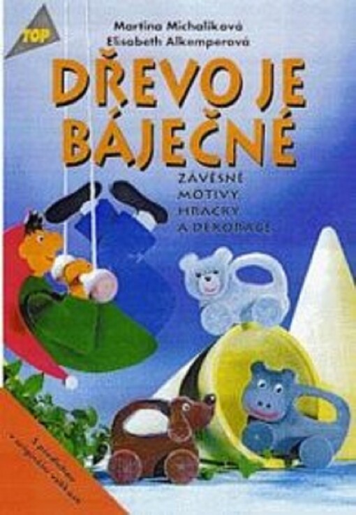 Dřevo je báječné : závěsné motivy, hračky a dekorace