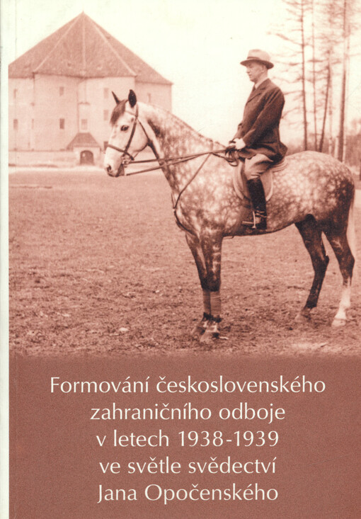 Formování československého zahraničního odboje v letech 1938-1939 ve světle svědectví Jana Opočenského