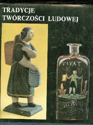 Tradycje twórczości ludowej :ludowa kultura materialna w Czechach i na Morawach