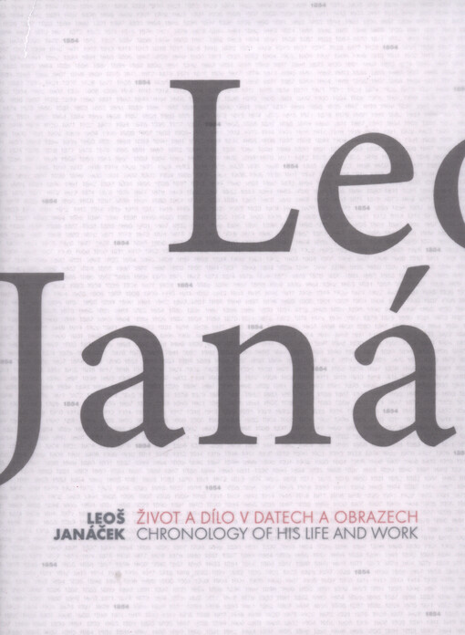 Leoš Janáček :život a dílo v datech a obrazech = chronology of his life and work
