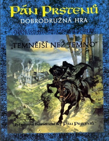 Pán Prstenů : dobrodružná hra. Temnější než temno