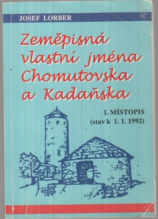 Zeměpisná vlastní jména Chomutovska a Kadaňska :(stav k 1.1.1992).I.,Místopis