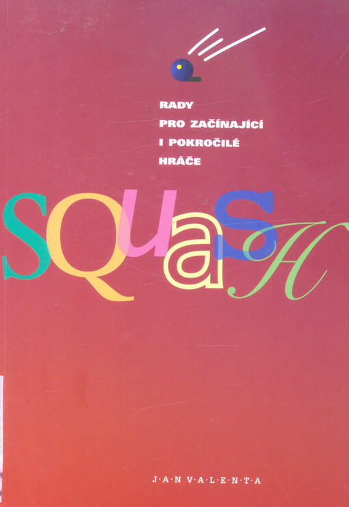 Squash :rady pro začínající i pokročilé hráče