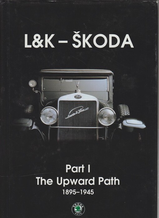 L&K - Škoda.Part I,The upward path : 1895-1945