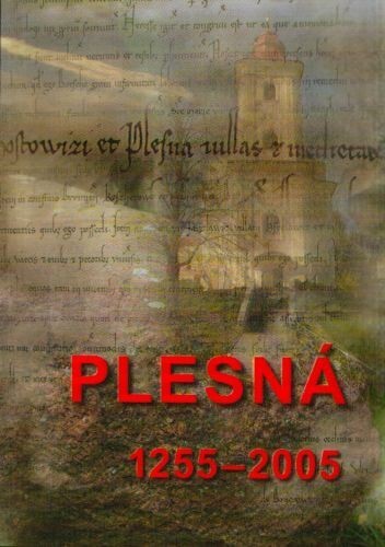 Plesná 1255-2005 : pohledy do minulosti i přítomnosti
