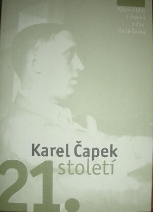 Karel Čapek 21. století : [výbor citátů a úryvků z díla Karla Čapka.
