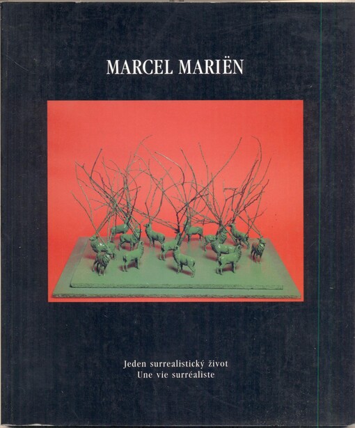 Marcel Mariën: 1920-1993 : jeden surrealistický život : [katalog výstavy] Praha, 23. květen - 23. červen 1996