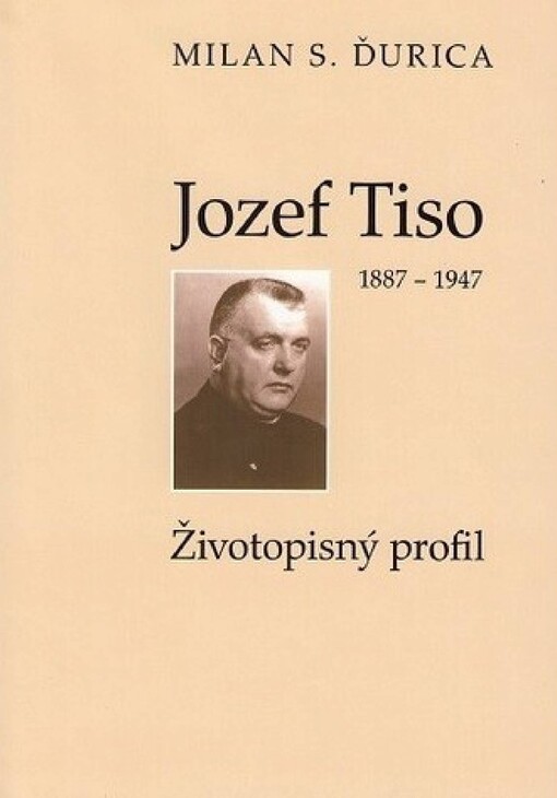 Jozej Tiso :1887-1947 : životopisný profil
